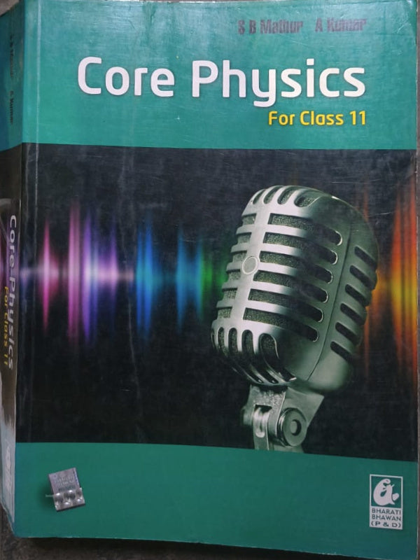 Core Physics For Class 11 | S B Mathur, A Mathur | Bharati Bhawan (P & D) | Physics | S B Mathur, A Mathur
