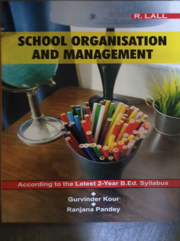 School Organisation and Management | Gurvinder Kour, Ranjana Pandey | R. LALL | School Organisation and Management | Gurvinder Kour, Ranjana Pandey