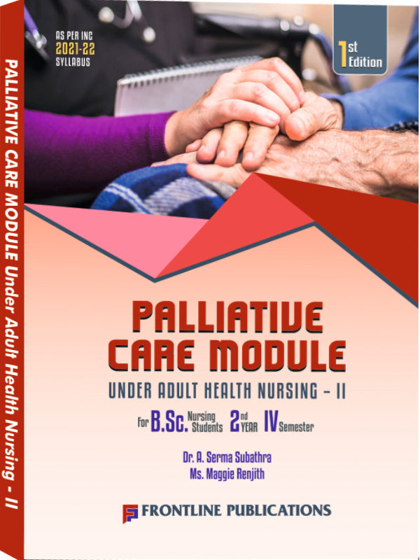 Palliative Care Module | Adult Health Nursing – II | 1st Edition | Dr. A. Serma Subathra; Ms. Maggie Renjith | Frontline Publications | Adult Health Nursing – II | Dr. A. Serma Sub