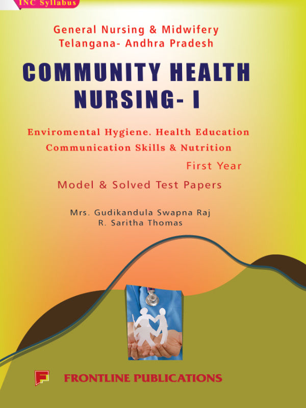 Community Health Nursing-I | Community Health Nursing; Environmental Hygiene; Health Education; Communication Skills & Nutrition | Mrs. Gudikandula Swapna Raj, R. Saritha Thomas | 