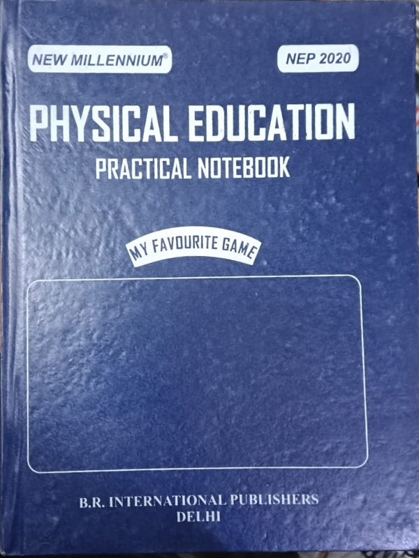 Physical Education Practical Notebook | B.R. International Publishers, Delhi | Physical Education