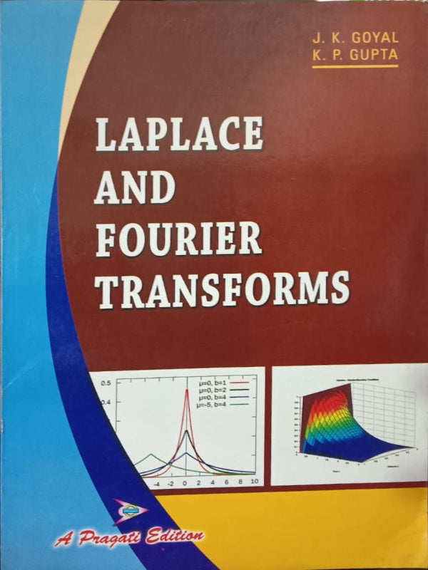 Laplace and Fourier Transforms | Mathematics | A Pragati Edition | J. K. Goyal, K. P. Gupta | Mathematics | J. K. Goyal, K. P. Gupta | A Pragati Edition