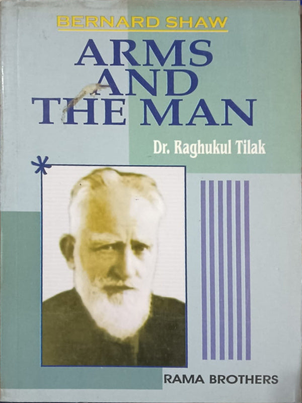 Arms and the Man | Bernard Shaw; Dr. Raghukul Tilak | Rama Brothers | Bernard Shaw; Dr. Raghukul Tilak