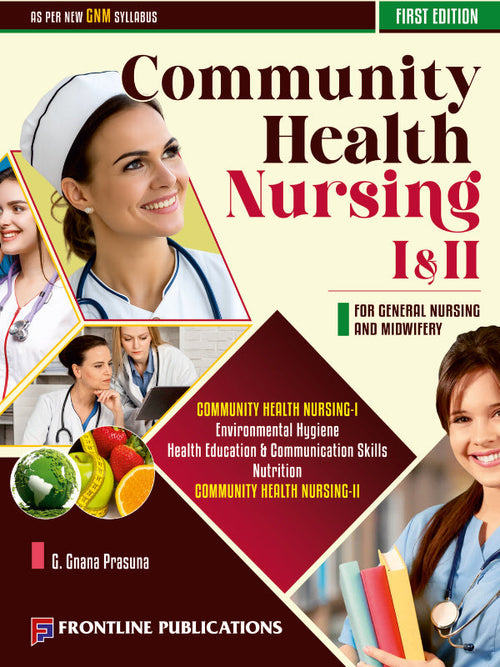 Community Health Nursing I & II | First Edition | G. Channa Prasanna | Frontline Publications | Community Health Nursing | G. Channa Prasanna | First Edition