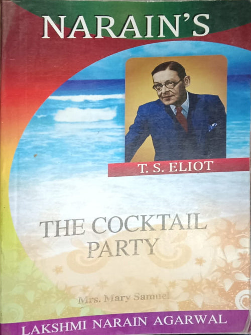 The Cocktail Party | T. S. Eliot | Lakshmi Narain Agarwal | T. S. Eliot