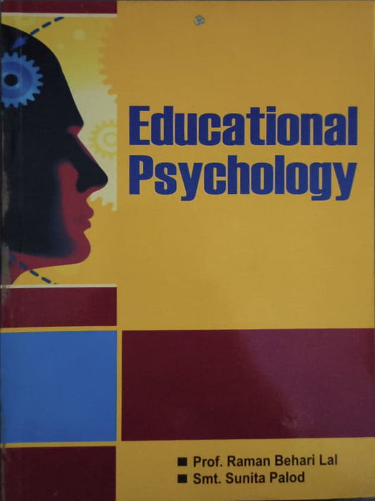 Educational Psychology | Prof. Raman Behari Lal; Smt. Sunita Palod | Educational Psychology | Prof. Raman Behari Lal; Smt. Sunita Palod