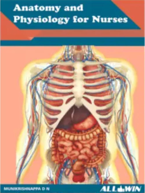 Anatomy and Physiology for Nurses | MUNIKRISHNAPPA D N | ALLWIN | Anatomy and Physiology | MUNIKRISHNAPPA D N