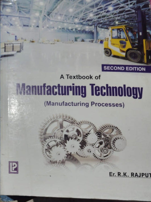 A Textbook of Manufacturing Technology (Manufacturing Processes)