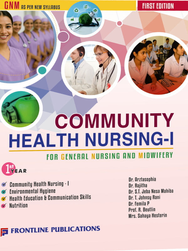 Community Health Nursing-I | First Edition | Dr. Aretasophia, Dr. Rajitha, Dr. S.I. Jeba Nesa Mahiba, Dr. T. Johnson Rani, Dr. Femila P, Prof. R. Bautlin, Mrs. Sahaya Hesterin | Fr