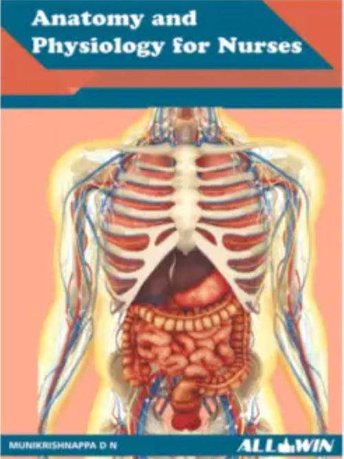 Anatomy and Physiology for Nurses | MUNIRKRISHNAPPA D N | ALLWIN | Anatomy and Physiology for Nurses | MUNIRKRISHNAPPA D N