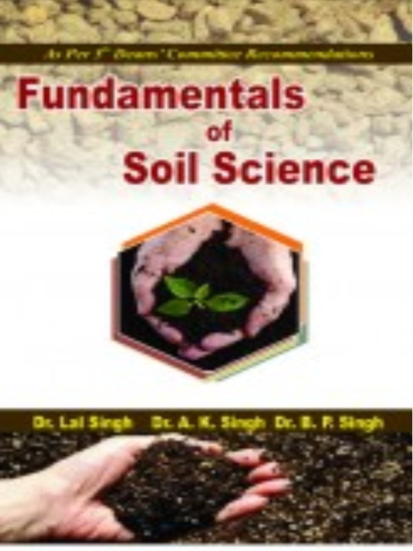 Fundamentals of Soil Science | Dr. Lal Singh, Dr. A. K. Singh, Dr. B. R. Singh | Soil Science | Dr. Lal Singh, Dr. A. K. Singh, Dr. B. R. Singh