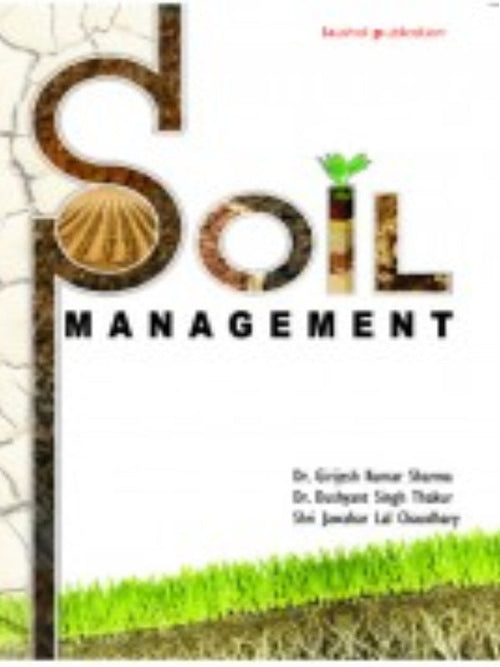 Soil Management | Dr. Girish Kumar Sharma Dr. Dinesh Singh Takhar Dr. Jitendra Lal Choudhary | Soil Management | Dr. Girish Kumar Sharma
Dr. Dinesh Singh Takhar
Dr. Jitendra Lal Ch