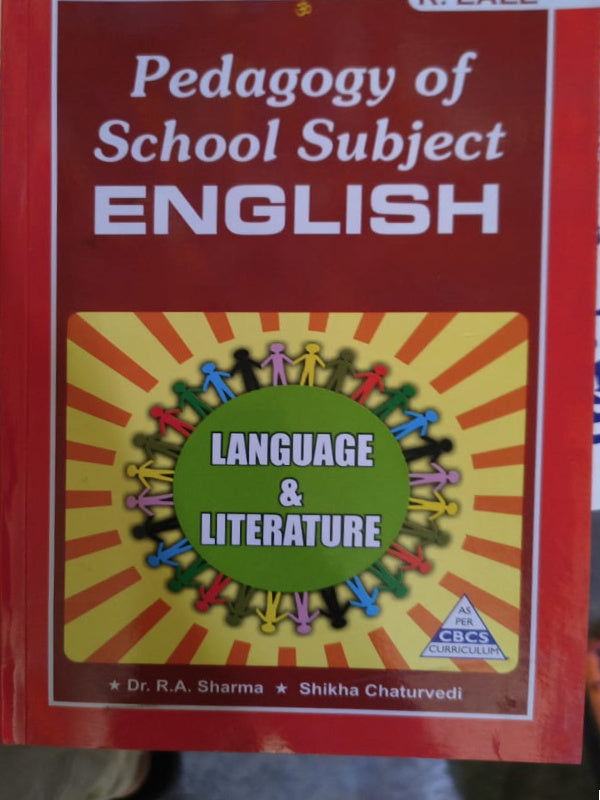 Pedagogy of School Subject English | Language & Literature | Dr. R.A. Sharma; Shikha Chaturvedi | Language & Literature | Dr. R.A. Sharma; Shikha Chaturvedi