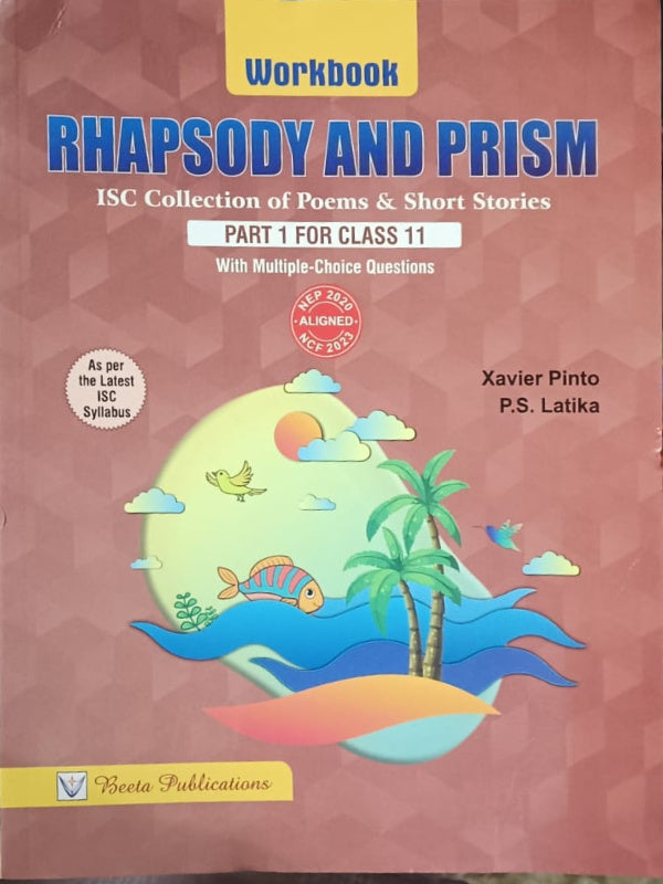 Rhapsody and Prism | ISC Collection of Poems & Short Stories | Xavier Pinto, P.S. Latika | Beeta Publications | ISC Collection of Poems & Short Stories | Xavier Pinto, P.S. Latika