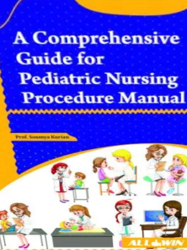 A Comprehensive Guide for Pediatric Nursing Procedure Manual | Prof. Shanmya Kurian | Pediatric Nursing | Prof. Shanmya Kurian