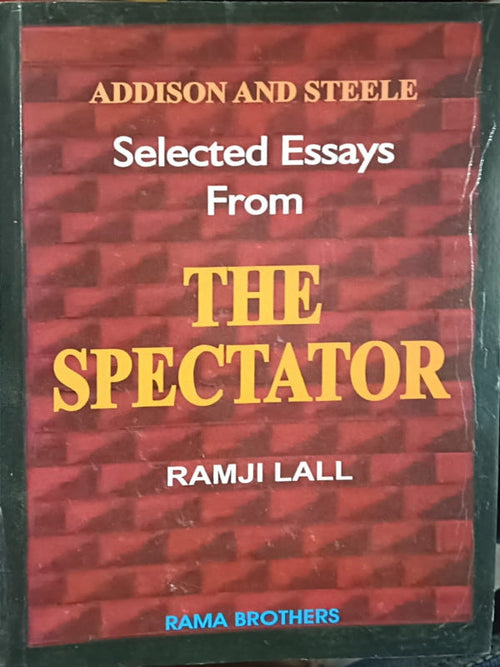 Addison and Steele Selected Essays From The Spectator | Ramji Lall | Rama Brothers | Ramji Lall
