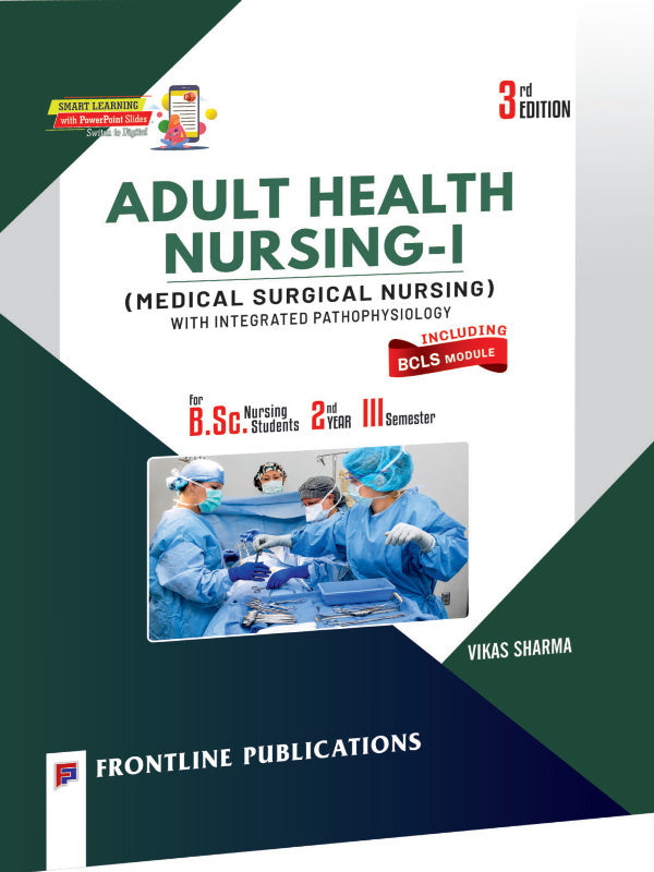 Adult Health Nursing-I (Medical Surgical Nursing) with Integrated Pathophysiology | Adult Health Nursing / Medical Surgical Nursing | 3rd Edition | Vikas Sharma | Frontline Publica