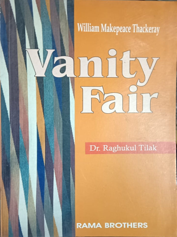 Vanity Fair | William Makepeace Thackeray; Dr. Raghukul Tilak | Rama Brothers | William Makepeace Thackeray; Dr. Raghukul Tilak