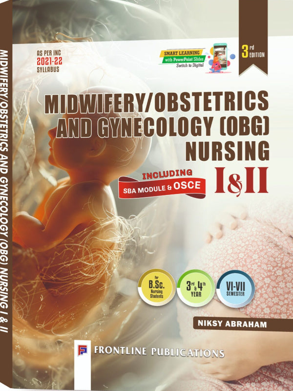 Midwifery/Obstetrics and Gynecology (OBG) Nursing I & II | 3rd Edition | Niksy Abraham | Frontline Publications | Midwifery/Obstetrics and Gynecology (OBG) Nursing | Niksy Abraham 