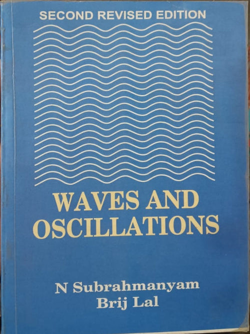 WAVES AND OSCILLATIONS | Physics | SECOND REVISED EDITION | N Subrahmanyam, Brij Lal | Physics | N Subrahmanyam, Brij Lal | SECOND REVISED EDITION