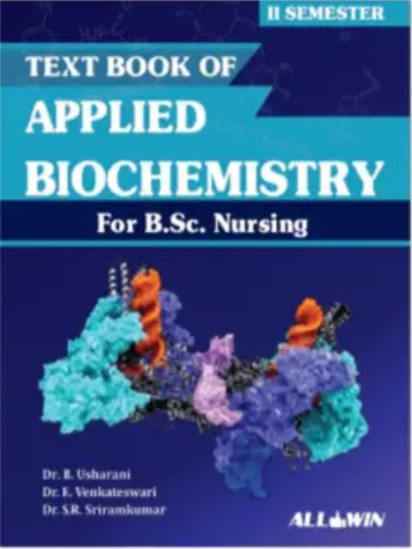 Text Book of Applied Biochemistry For B.Sc. Nursing | Dr. R. Usharani, Dr. E. Venkateswari, Dr. S.K. Sriramakumar | ALLWIN | Applied Biochemistry | Dr. R. Usharani, Dr. E. Venkates