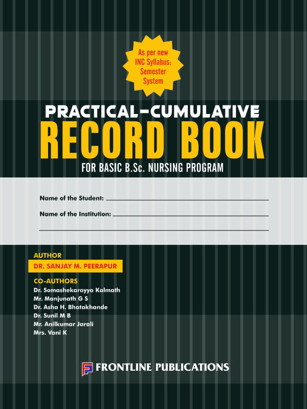 Practical-Cumulative Record Book | Basic B.Sc. Nursing | Dr. Sanjay M. Peerapur; Dr. Somasekharayya Kalmath; Mr. Manjunath G S; Dr. Asha H. Bhatkande; Dr. Sunil M B; Mr. Anilkumar 