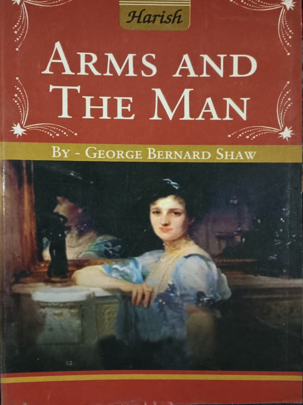 Arms and the Man | George Bernard Shaw | Harish | George Bernard Shaw