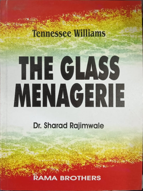 The Glass Menagerie | Tennessee Williams; Dr. Sharad Rajimwale | Rama Brothers | Tennessee Williams; Dr. Sharad Rajimwale