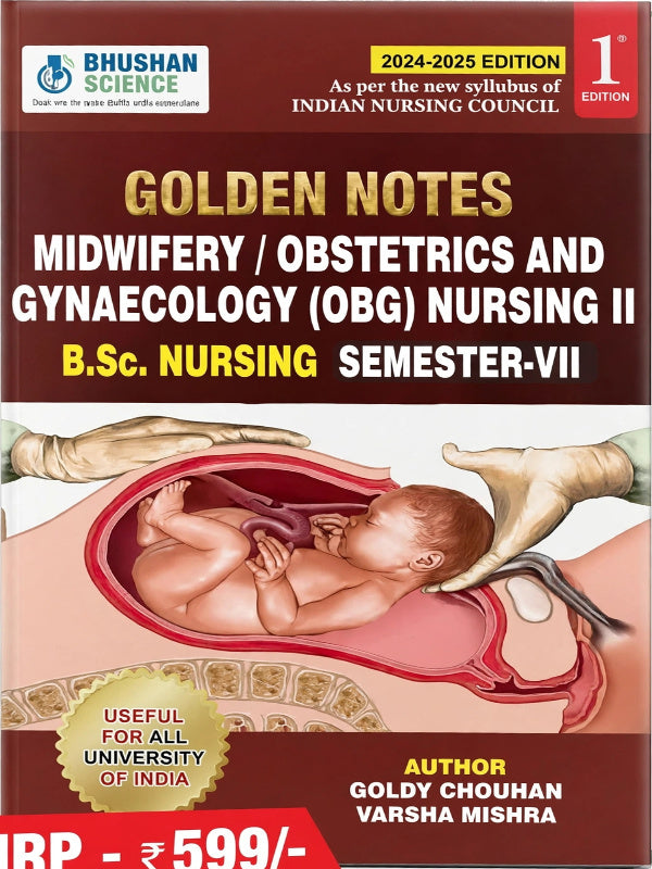 Golden Notes: Midwifery / Obstetrics and Gynaecology (OBG) Nursing II, B.Sc. Nursing Semester-VII | Midwifery, Obstetrics and Gynaecology (OBG) Nursing | 2024-2025 Edition; 1st Edi