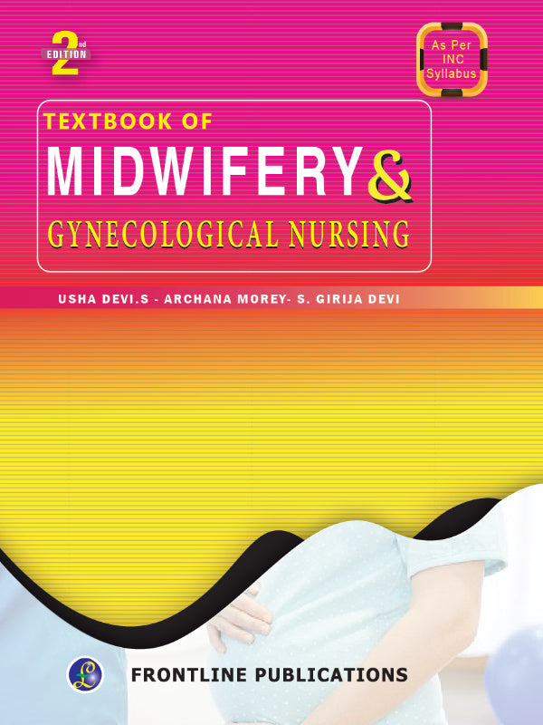 Textbook of Midwifery & Gynecological Nursing | Midwifery and Gynecological Nursing | 2nd Edition | Usha Devi S., Archana Morey S., Girija Devi | Frontline Publications | Midwifery