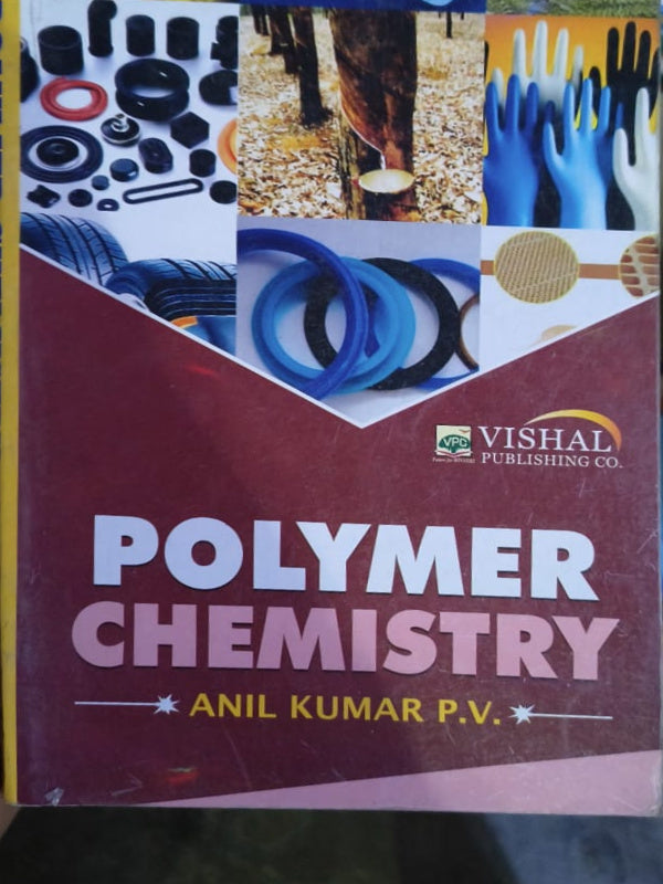 POLYMER CHEMISTRY | ANIL KUMAR P.V. | VISHAL PUBLISHING CO. | Polymer Chemistry | ANIL KUMAR P.V.