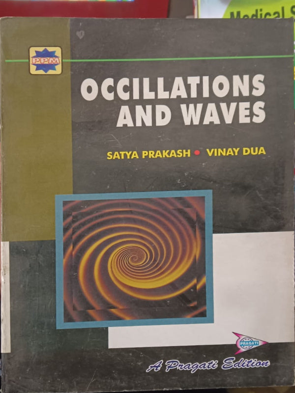 OSCILLATIONS AND WAVES | Physics | A Pragati Edition | SATYA PRAKASH, VINAY DUA | Physics | SATYA PRAKASH, VINAY DUA | A Pragati Edition