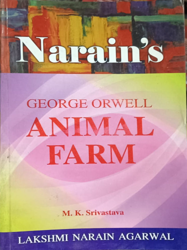 Animal Farm | George Orwell; M. K. Srivastava | Lakshmi Narain Agarwal | George Orwell; M. K. Srivastava