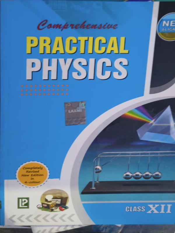 Comprehensive Practical Physics | Completely Revised New Edition in 4-colour | LAXMI | Physics | Completely Revised New Edition in 4-colour