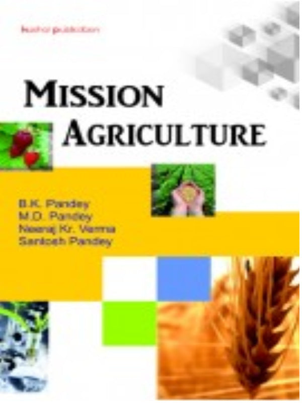 Mission Agriculture | B.K. Pandey, M.D. Pandey, Hemant Kr. Verma, Sandeep Pandey | Agriculture | B.K. Pandey, M.D. Pandey, Hemant Kr. Verma, Sandeep Pandey