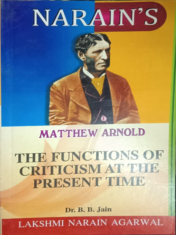 The Functions of Criticism at the Present Time | Literary criticism | Matthew Arnold | Lakshmi Narain Agarwal | Literary criticism | Matthew Arnold