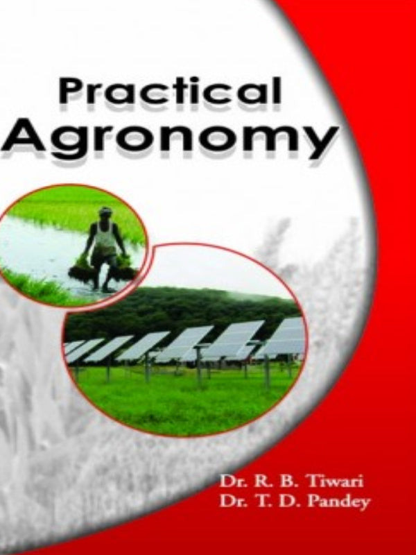 Practical Agronomy | Dr. R. B. Tiwari; Dr. T. D. Pandey | Agronomy | Dr. R. B. Tiwari; Dr. T. D. Pandey