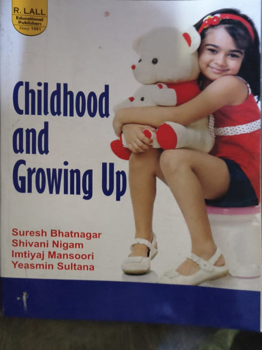 Childhood and Growing Up | Suresh Bhatnagar, Shivani Nigam, Imtiyaj Mansoori, Yeasmin Sultana | R. Lall Educational Publishers | Childhood and Growing Up | Suresh Bhatnagar, Shivan