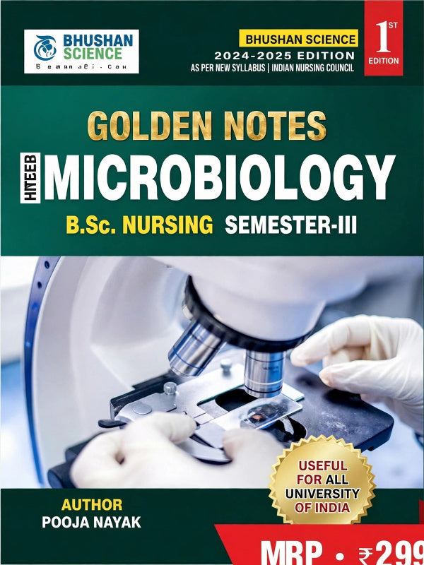 Golden Notes Microbiology B.Sc. Nursing Semester-III | 2024-2025 Edition; 1st Edition | Pooja Nayak | Bhushan Science | Microbiology | Pooja Nayak | 2024-2025 Edition; 1st Edition