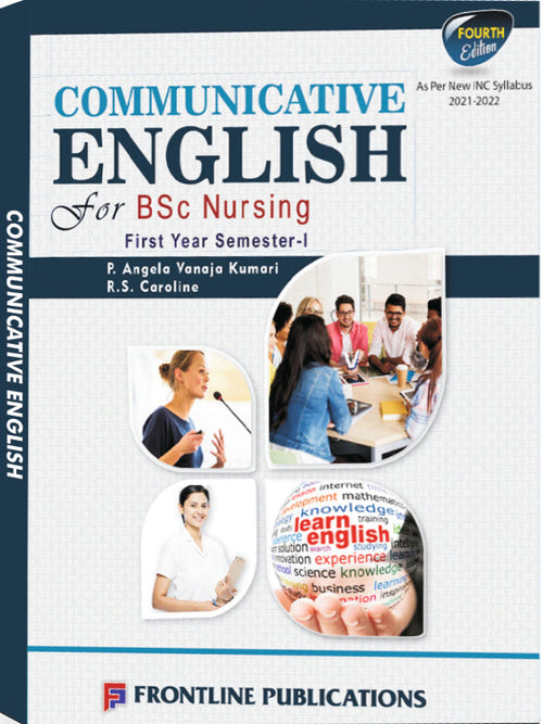 Communicative English for BSc Nursing First Year Semester-I | Fourth Edition | P. Angela Vanaja Kumari, R.S. Caroline | Frontline Publications | English for BSc Nursing | P. Angela
