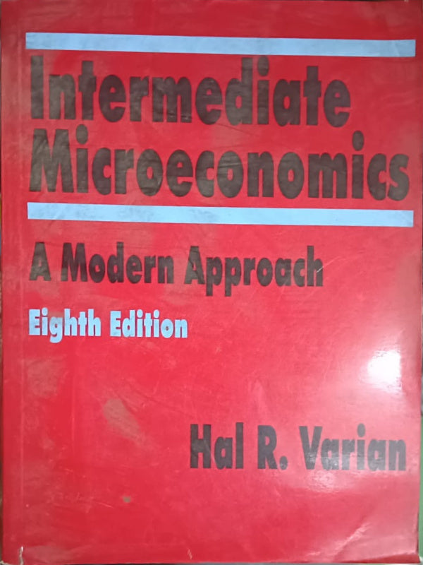 Intermediate Microeconomics: A Modern Approach | Eighth Edition | Hal R. Varian | Microeconomics | Hal R. Varian | Eighth Edition