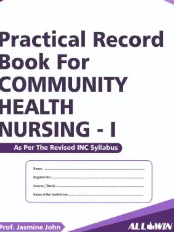 Practical Record Book For Community Health Nursing - I | Prof. Jasmine John | ALLWIN | Community Health Nursing | Prof. Jasmine John