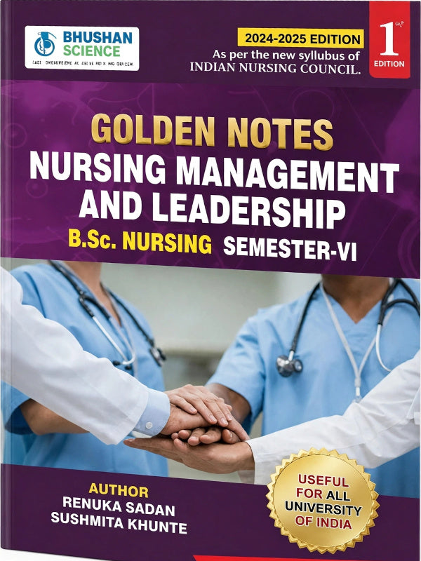 Golden Notes Nursing Management and Leadership | 2024-2025 Edition; 1st Edition | Renuka Sadan, Sushmita Khunte | Bhushan Science | Nursing Management and Leadership | Renuka Sadan