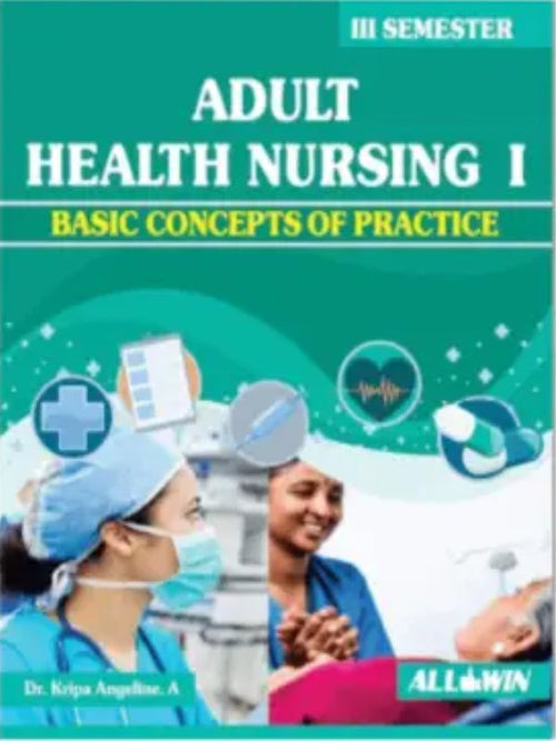 Adult Health Nursing I: Basic Concepts of Practice | Dr. Nirjina Augustine. A | ALL4WIN | Adult Health Nursing | Dr. Nirjina Augustine. A
