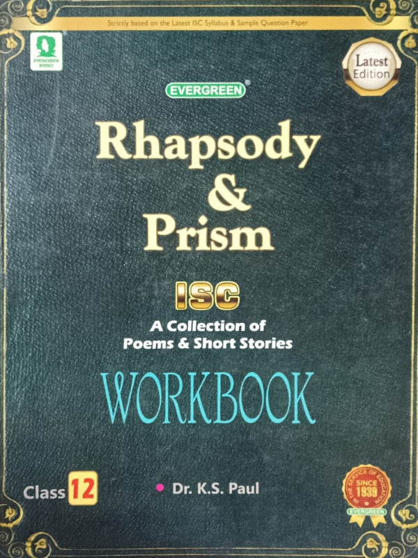 Rhapsody & Prism ISC A Collection of Poems & Short Stories Workbook | Latest Edition | Dr. K.S. Paul | Evergreen | Poems & Short Stories | Dr. K.S. Paul | Latest Edition