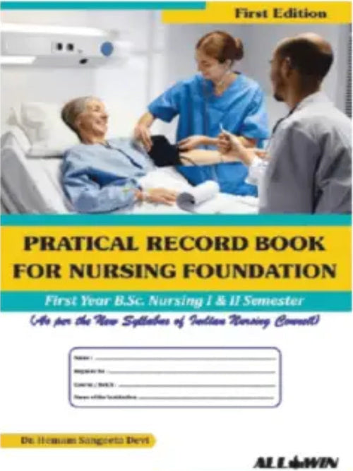 Practical Record Book for Nursing Foundation | First Edition | Dr. Hemlata Sangeeta Devi | Nursing Foundation | Dr. Hemlata Sangeeta Devi | First Edition