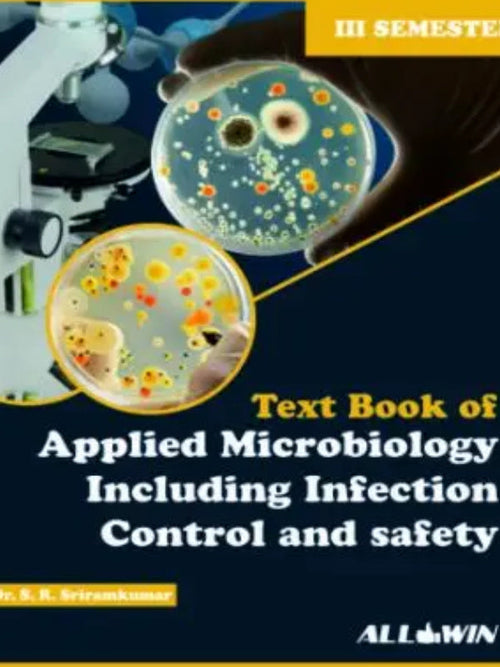 Text Book of Applied Microbiology Including Infection Control and Safety | Applied Microbiology, Infection Control and Safety | Dr. B. K. Sriramkumar | ALLWIN | Applied Microbiolog
