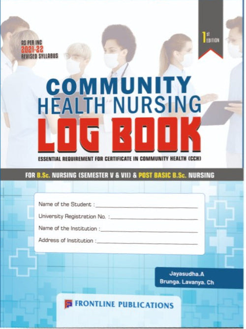 Community Health Nursing Log Book | 1st Edition | Jayasudha. A; Brunga. Lavanya. Ch | Frontline Publications | Community Health Nursing | Jayasudha. A; Brunga. Lavanya. Ch | 1st Ed