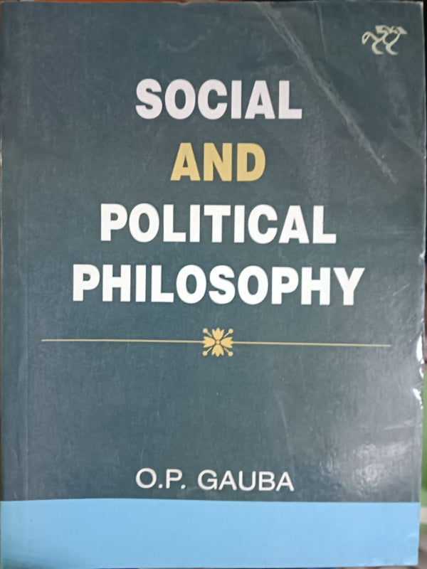 SOCIAL AND POLITICAL PHILOSOPHY | O.P. GAUBA | Social and Political Philosophy | O.P. GAUBA