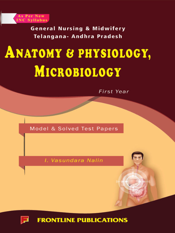 Anatomy & Physiology, Microbiology | General Nursing & Midwifery Telangana-Andhra Pradesh | First Year | I. Vasundara Nalin | Frontline Publications | General Nursing & Midwifery T